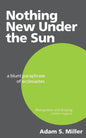 Nothing New Under the Sun: A Blunt Paraphrase of Ecclesiastes - Paperback