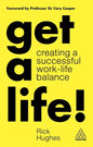 Get a Life!: Creating a Successful Work-Life Balance - Hardcover