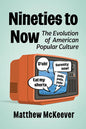 Nineties to Now: The Evolution of American Popular Culture - Paperback