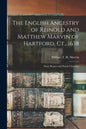 The English Ancestry of Reinold and Matthew Marvin of Hartford, Ct., 1638: Their Homes and Parish Churches - Paperback