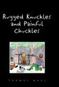 Rugged Nuckles and Painful Chuckles - Hardcover