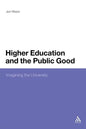 Higher Education and the Public Good: Imagining the University - Paperback