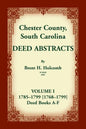 Chester County, South Carolina, Deed Abstracts, Volume I: 1785-1799 [1768-1799] Deed Book A-F - Paperback