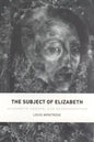 The Subject of Elizabeth: Authority, Gender, and Representation - Paperback