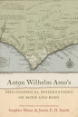 Anton Wilhelm Amo's Philosophical Dissertations on Mind and Body - Hardcover