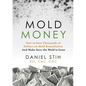 Mold Money: How to Save Thousands of Dollars on Mold Redmediation and Make Sure the Mold is Gone - Paperback