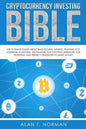 Cryptocurrency Investing Bible: The Ultimate Guide About Blockchain, Mining, Trading, ICO, Ethereum Platform, Exchanges, Top Cryptocurrencies for Inve - Paperback