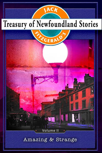 Treasury of Newfoundland Stories Volume II: Amazing and Strange - Paperback