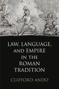 Law, Language, and Empire in the Roman Tradition - Hardcover