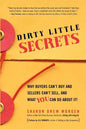 Dirty Little Secrets: Why buyers can't buy and sellers can't sell and what you can do about it - Paperback