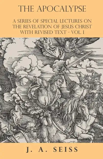 The Apocalypse - A Series of Special Lectures on the Revelation of Jesus Christ with Revised Text - Vol. I - Paperback