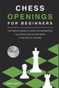Chess Openings for Beginners: The Complete Manual To Learn The Fundamentals, The Strategy And The Best Moves At The Start Of The Game [2021] - Paperback