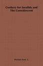 Cookery for Invalids and The Convalescent - Paperback