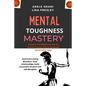 Mental Toughness Mastery: Discover the hidden secrets for mental health, with Enneagram personality type. Overcome eating disorders, toxic relat - Paperback