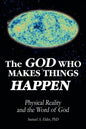 The God Who Makes Things Happen: Physical Reality and the Word of God - Paperback