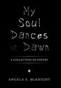 My Soul Dances at Dawn: A Collection of Poetry - Hardcover
