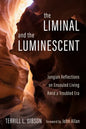 The Liminal and the Luminescent: Jungian Reflections on Ensouled Living Amid a Troubled Era - Hardcover