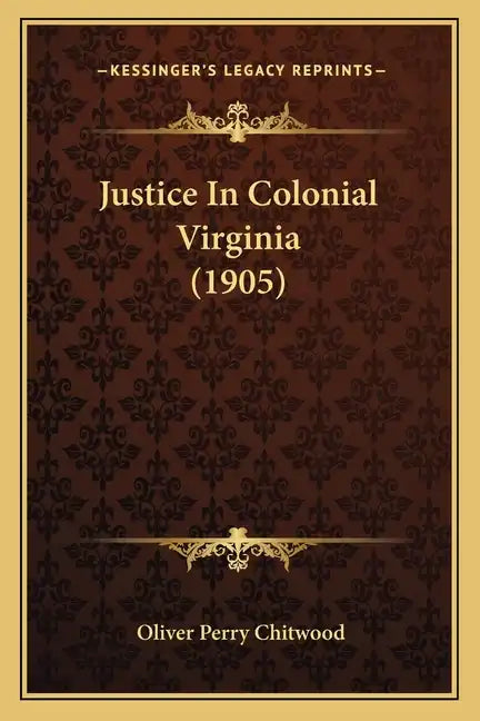 Justice in Colonial Virginia (1905) - Paperback
