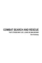 Combat Search and Rescue: That Others May Live. Leave No Man Behind - Paperback