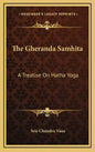 The Gheranda Samhita: A Treatise on Hatha Yoga - Hardcover
