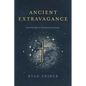 Ancient Extravagance: Christian Ways of Becoming More Human - Paperback