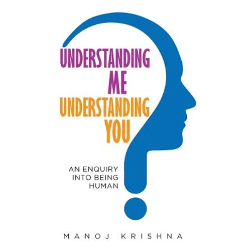 Understanding Me, Understanding You: An enquiry into being human - Paperback