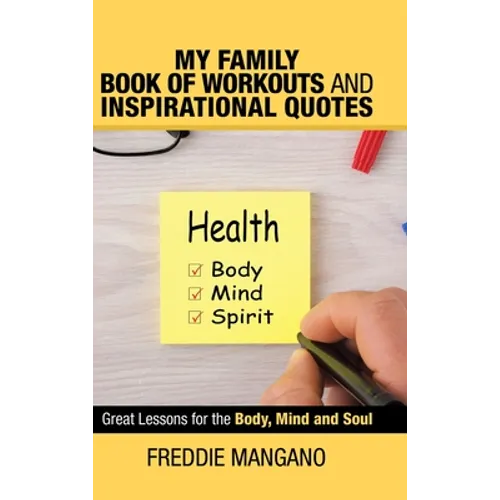 My Family Book of Workouts and Inspirational Quotes: Great Lessons for the Body, Mind and Soul - Hardcover