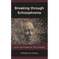 Breaking through Schizophrenia: Lacan and Hegel for Talk Therapy - Paperback