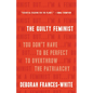The Guilty Feminist: You Don't Have to Be Perfect to Overthrow the Patriarchy - Hardcover