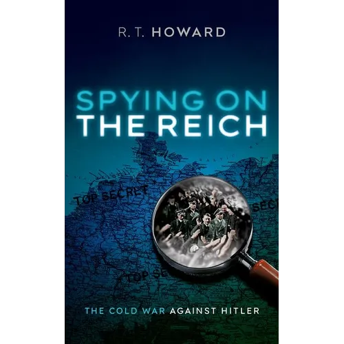 Spying on the Reich: The Cold War Against Hitler - Hardcover
