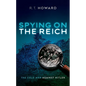 Spying on the Reich: The Cold War Against Hitler - Hardcover