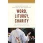 Word, Liturgy, Charity: The Diaconate in the U.S. Catholic Church, 1968-2018 - Paperback