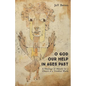 O God Our Help in Ages Past: A Theology of History for a Church in a Troubled World - Paperback