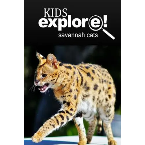 Savannah Cats - Kids Explore: Animal books nonfiction - books ages 5-6 - Paperback