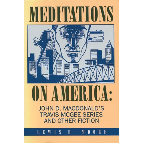 Meditations on America: John D. Macdonald's Travis McGee Series and Other Fiction - Hardcover