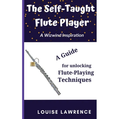 The Self-Taught Flute Player: A Guide for Unlocking Flute-Playing Techniques - Paperback