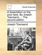 A Dissertation on the Poor Laws. by Joseph Townsend, ... the Second Edition. - Paperback