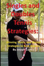 Singles and Doubles Tennis Strategies: Winning Tactics and Mental Strategies to: Beat any tennis player with these creative and practical strategies! - Paperback