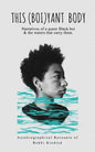 This (Boi)yant Body: Narratives of a queer Black boi and the waters that carry them. - Paperback