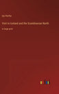 Visit to Iceland and the Scandinavian North: in large print - Hardcover