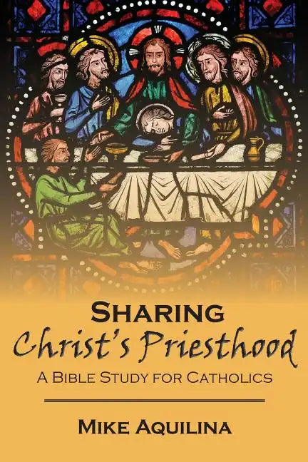Sharing Christ's Priesthood: A Bible Study for Catholics - Paperback