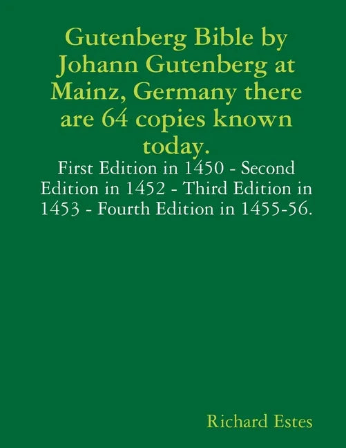 Gutenberg Bible by Johann Gutenberg at Mainz, Germany there are 64 copies known today. - Paperback