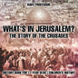 What's In Jerusalem? The Story of the Crusades - History Book for 11 Year Olds Children's History - Paperback