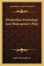 Elizabethan Psychology and Shakespeare's Plays - Paperback