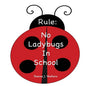 Rule: No Ladybugs In School - Paperback