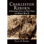 Charleston Reborn: A Southern City, Its Navy Yard and World War II - Hardcover