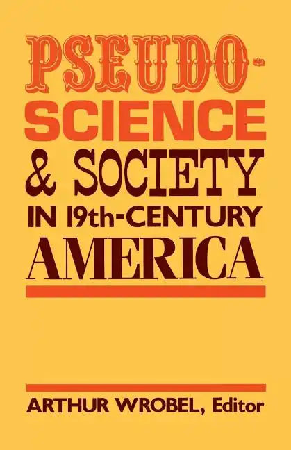 Pseudo-Science and Society in 19th-Century America - Paperback
