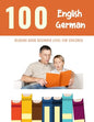 100 English - German Reading Book Beginner Level for Children: Practice Reading Skills for child toddlers preschool kindergarten and kids - Paperback
