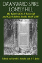 Dawnward Spire, Lonely Hill: The Letters of H. P. Lovecraft and Clark Ashton Smith: 1932-1937 (Volume 2) - Paperback