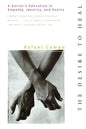 Desire to Heal: A Doctor's Education in Empathy, Identity, & Poetry - Paperback